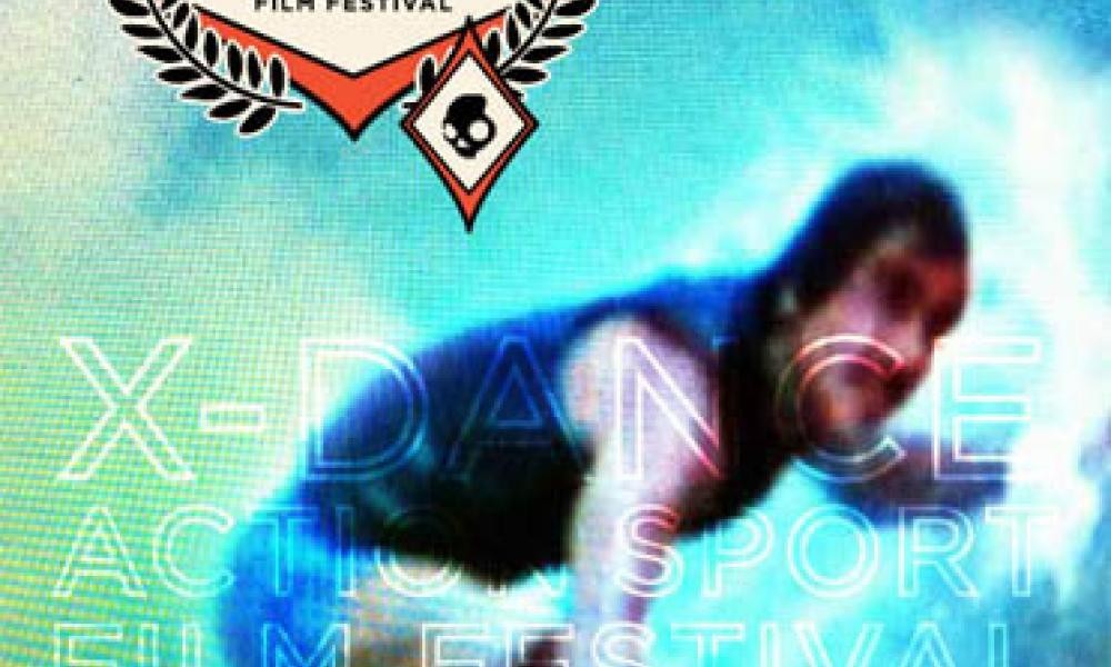 X-Dance Action Sports Film Festival. (Not just another film festival)