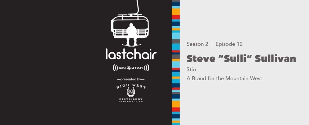 Steve Sullivan: Stio - A Brand for the Mountain West